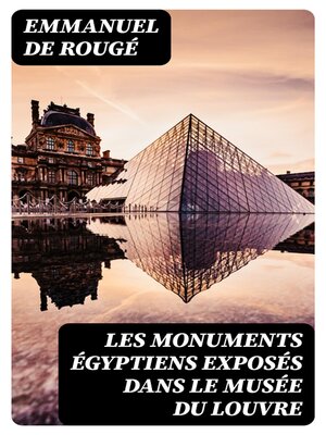 cover image of Les monuments égyptiens exposés dans le Musée du Louvre
